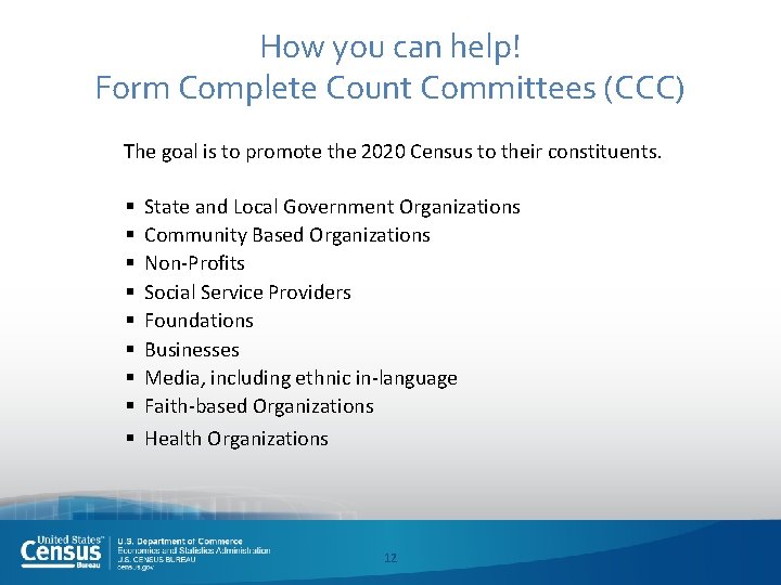How you can help! Form Complete Count Committees (CCC) The goal is to promote