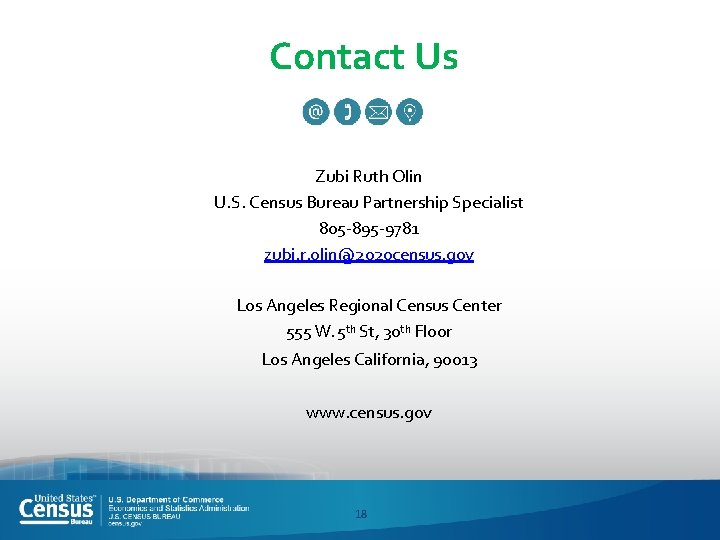 Contact Us Zubi Ruth Olin U. S. Census Bureau Partnership Specialist 805 -895 -9781