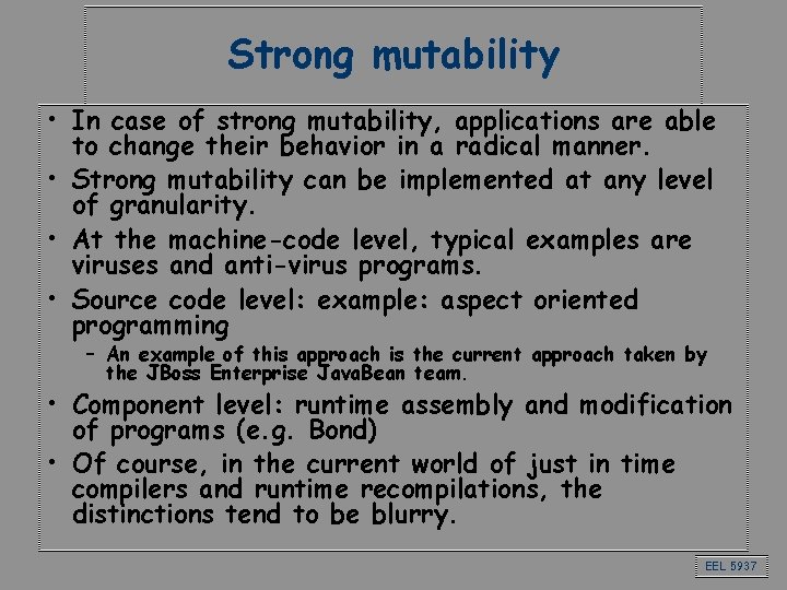 Strong mutability • In case of strong mutability, applications are able to change their