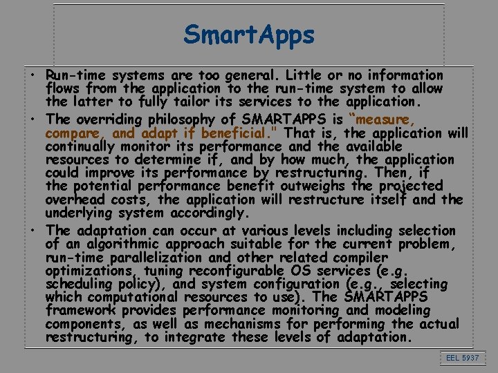 Smart. Apps • Run-time systems are too general. Little or no information flows from
