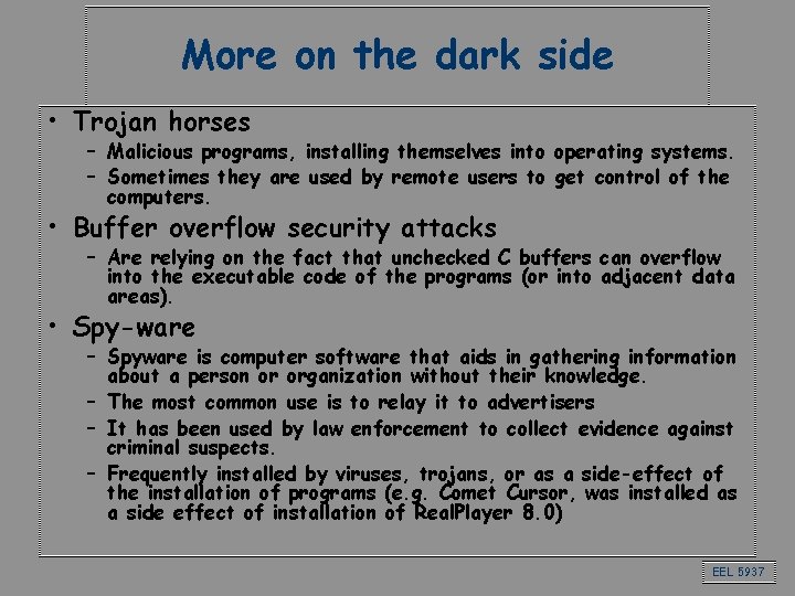 More on the dark side • Trojan horses – Malicious programs, installing themselves into