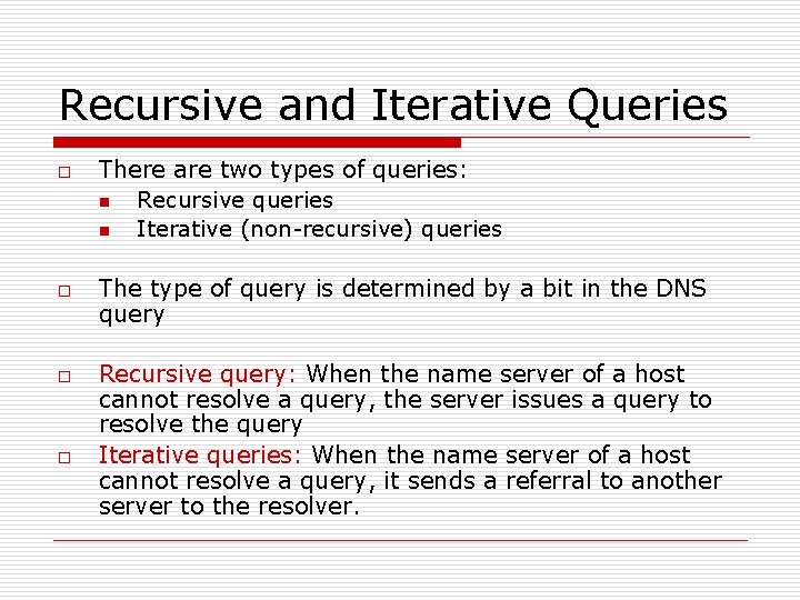 Recursive and Iterative Queries o o There are two types of queries: n Recursive