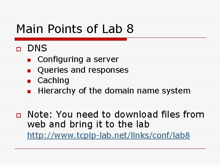 Main Points of Lab 8 o DNS n n o Configuring a server Queries