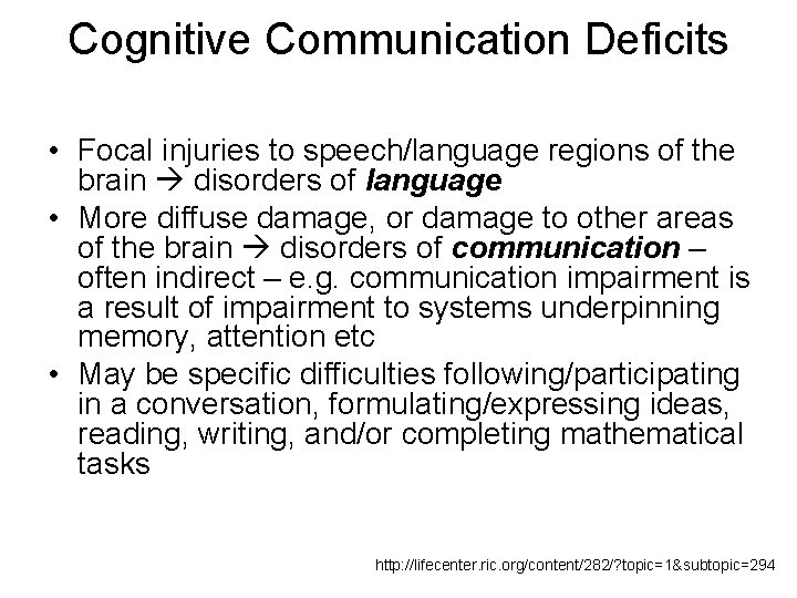 Cognitive Communication Deficits • Focal injuries to speech/language regions of the brain disorders of