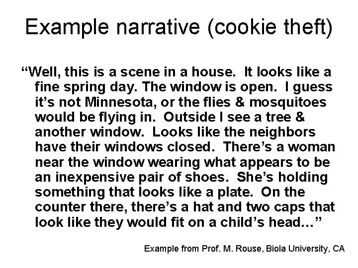 Example narrative (cookie theft) “Well, this is a scene in a house. It looks