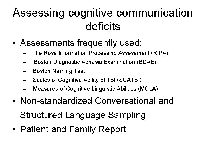 Assessing cognitive communication deficits • Assessments frequently used: – The Ross Information Processing Assessment