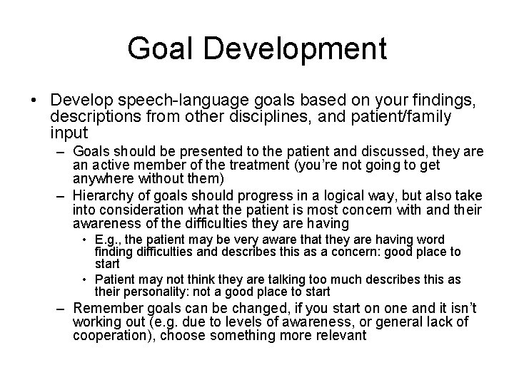 Goal Development • Develop speech-language goals based on your findings, descriptions from other disciplines,
