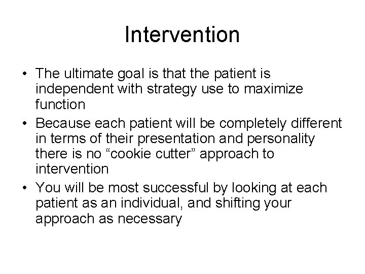 Intervention • The ultimate goal is that the patient is independent with strategy use