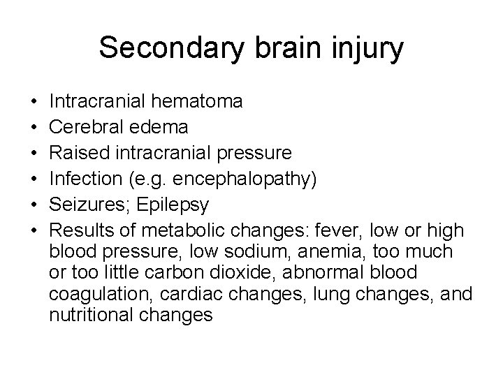 Secondary brain injury • • • Intracranial hematoma Cerebral edema Raised intracranial pressure Infection