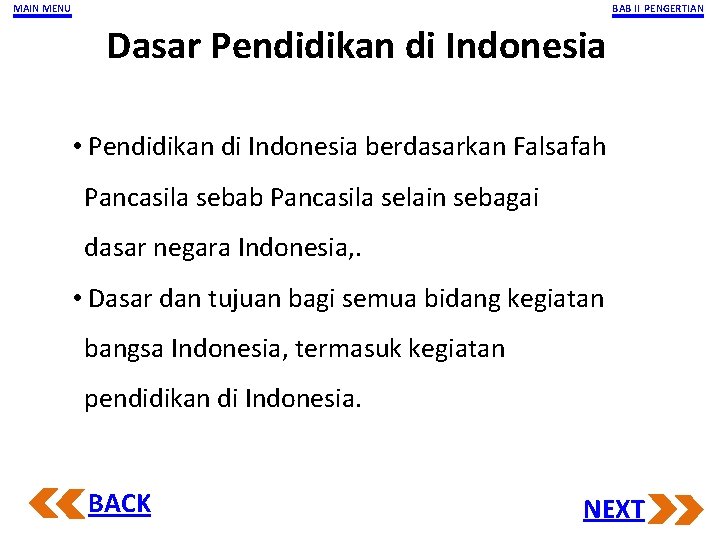 MAIN MENU BAB II PENGERTIAN Dasar Pendidikan di Indonesia • Pendidikan di Indonesia berdasarkan