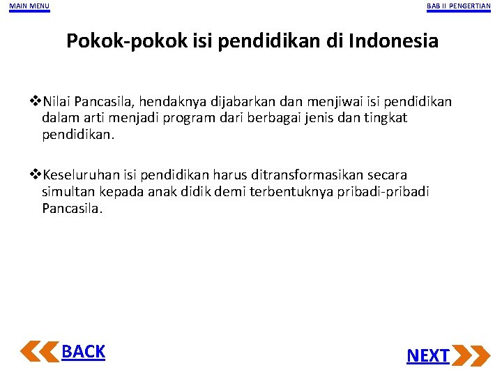 MAIN MENU BAB II PENGERTIAN Pokok-pokok isi pendidikan di Indonesia v. Nilai Pancasila, hendaknya