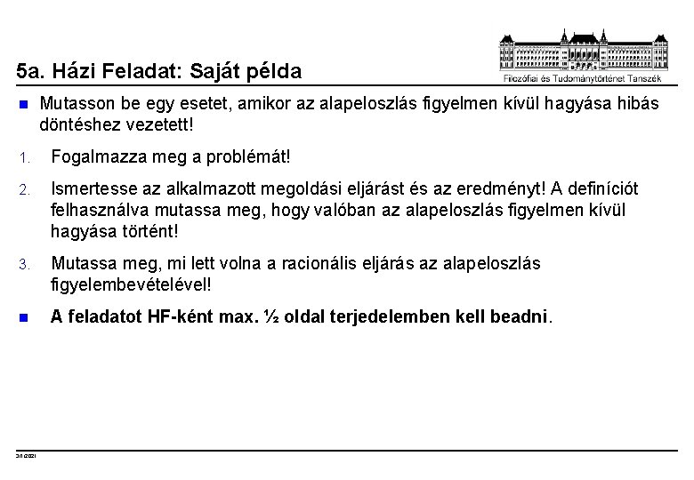 5 a. Házi Feladat: Saját példa n Mutasson be egy esetet, amikor az alapeloszlás