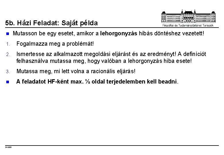 5 b. Házi Feladat: Saját példa n Mutasson be egy esetet, amikor a lehorgonyzás