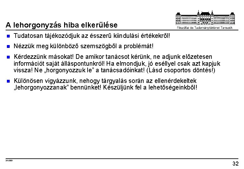 A lehorgonyzás hiba elkerülése n Tudatosan tájékozódjuk az ésszerű kiindulási értékekről! n Nézzük meg