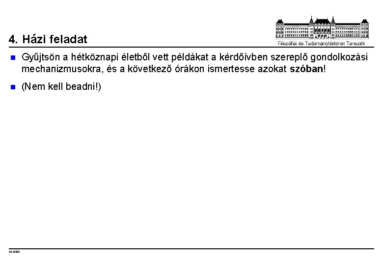 4. Házi feladat n Gyűjtsön a hétköznapi életből vett példákat a kérdőívben szereplő gondolkozási