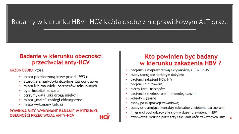 Badamy w kierunku HBV i HCV każdą osobę z nieprawidłowym ALT oraz. . 