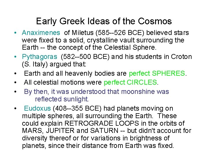 Early Greek Ideas of the Cosmos • Anaximenes of Miletus (585 --526 BCE) believed