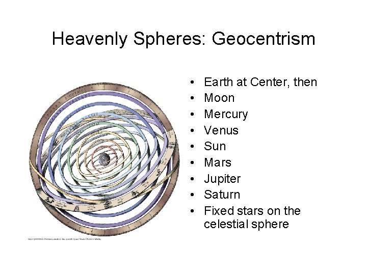 Heavenly Spheres: Geocentrism • • • Earth at Center, then Moon Mercury Venus Sun