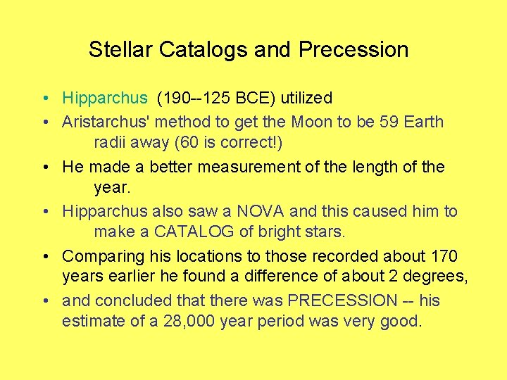 Stellar Catalogs and Precession • Hipparchus (190 --125 BCE) utilized • Aristarchus' method to