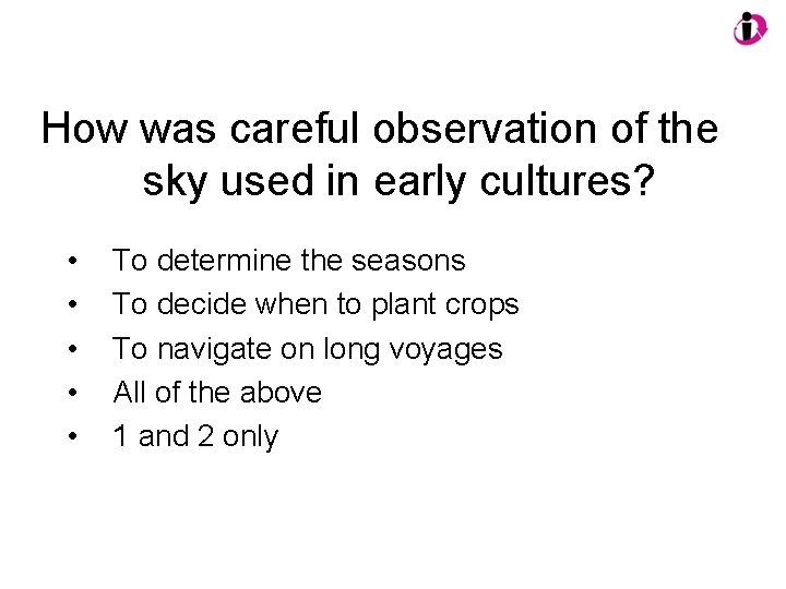 How was careful observation of the sky used in early cultures? • • •
