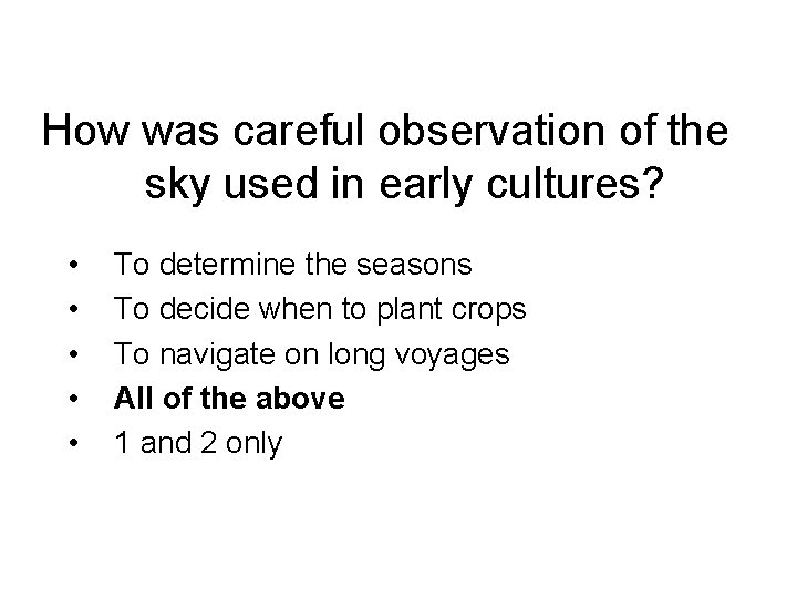 How was careful observation of the sky used in early cultures? • • •