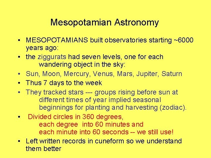 Mesopotamian Astronomy • MESOPOTAMIANS built observatories starting ~6000 years ago: • the ziggurats had