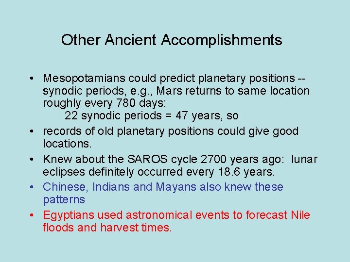 Other Ancient Accomplishments • Mesopotamians could predict planetary positions -synodic periods, e. g. ,