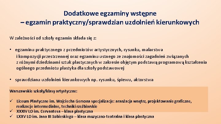 Dodatkowe egzaminy wstępne – egzamin praktyczny/sprawdzian uzdolnień kierunkowych W zależności od szkoły egzamin składa