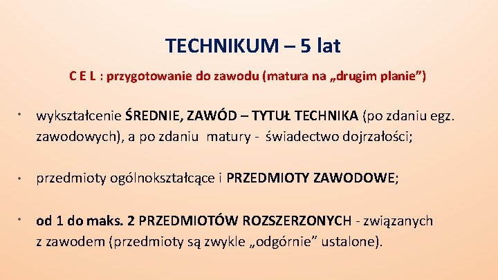 TECHNIKUM – 5 lat C E L : przygotowanie do zawodu (matura na „drugim