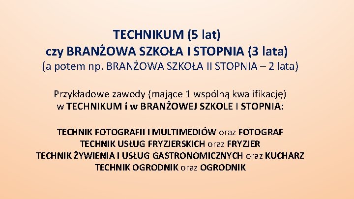 TECHNIKUM (5 lat) czy BRANŻOWA SZKOŁA I STOPNIA (3 lata) (a potem np. BRANŻOWA