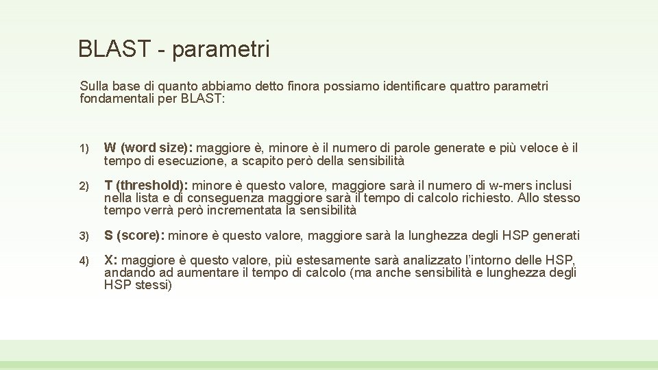 BLAST - parametri Sulla base di quanto abbiamo detto finora possiamo identificare quattro parametri