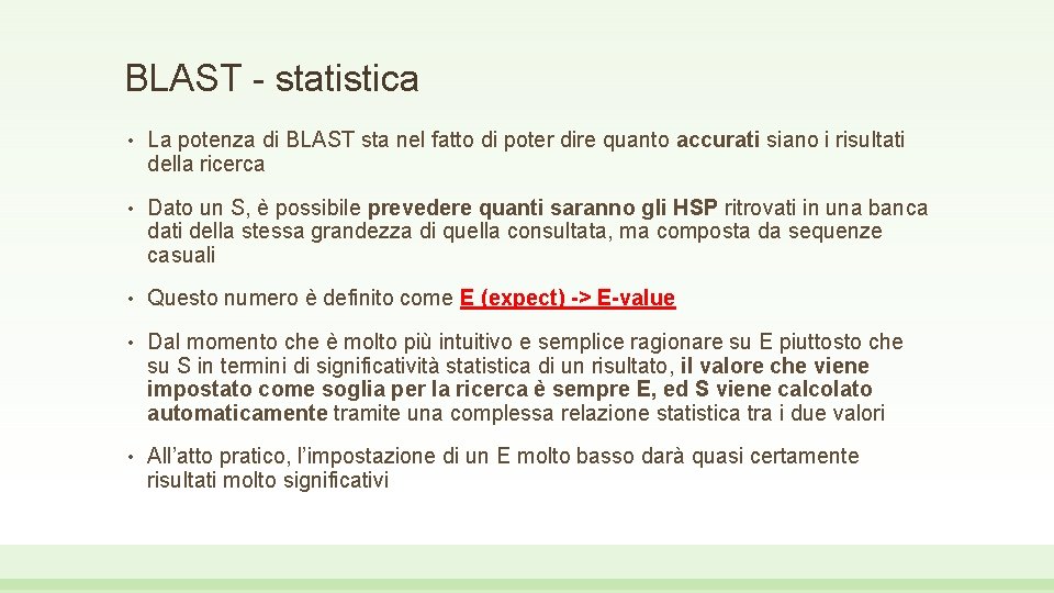 BLAST - statistica • La potenza di BLAST sta nel fatto di poter dire