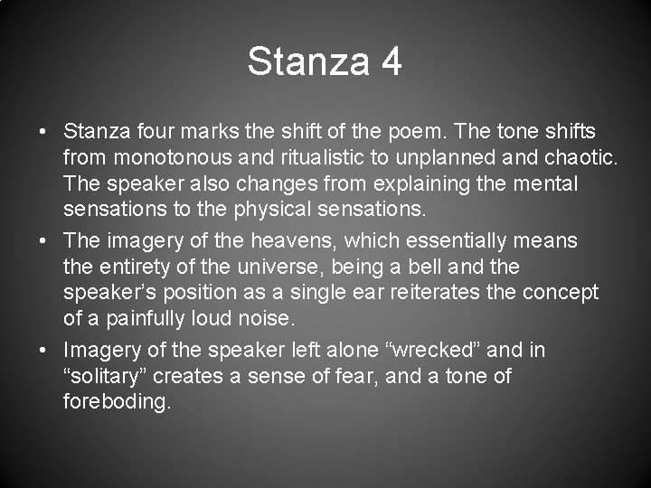 Stanza 4 • Stanza four marks the shift of the poem. The tone shifts