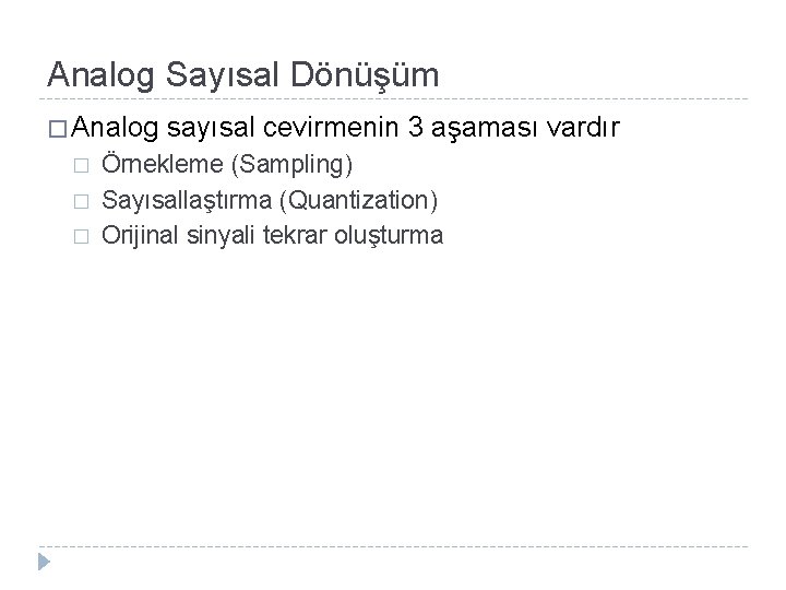 Analog Sayısal Dönüşüm � Analog sayısal cevirmenin 3 aşaması vardır � Örnekleme (Sampling) �