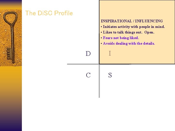 The Di. SC Profile INSPIRATIONAL / INFLUENCING • Initiates activity with people in mind.