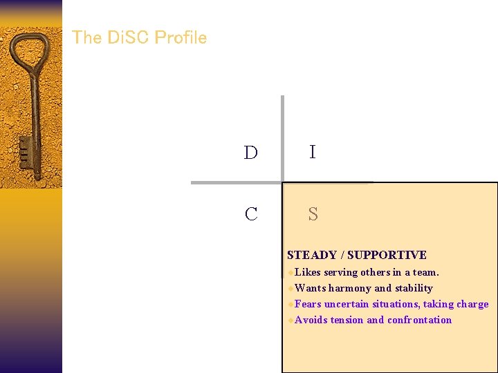 The Di. SC Profile D I C S STEADY / SUPPORTIVE ¨Likes serving others