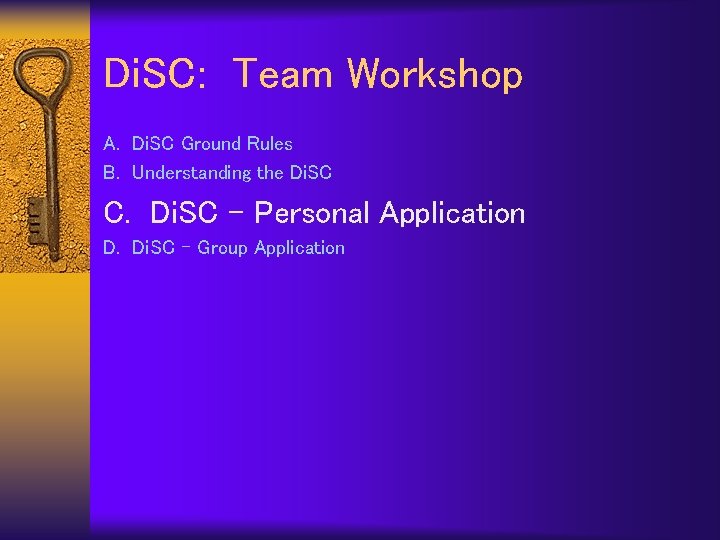 Di. SC: Team Workshop A. Di. SC Ground Rules B. Understanding the Di. SC