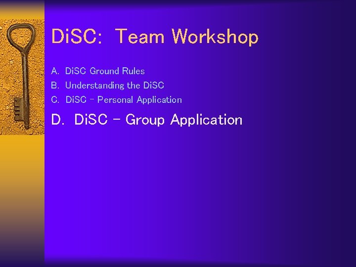 Di. SC: Team Workshop A. Di. SC Ground Rules B. Understanding the Di. SC