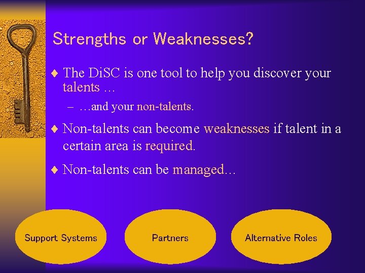 Strengths or Weaknesses? ¨ The Di. SC is one tool to help you discover