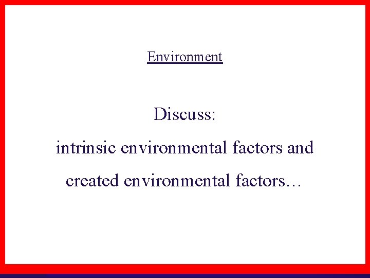 Environment Discuss: intrinsic environmental factors and created environmental factors… 