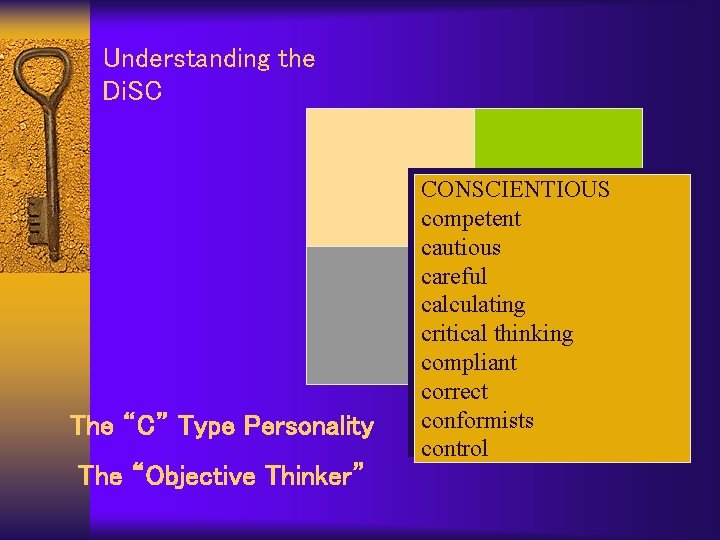 Understanding the Di. SC The “C” Type Personality The “Objective Thinker” CONSCIENTIOUS competent cautious