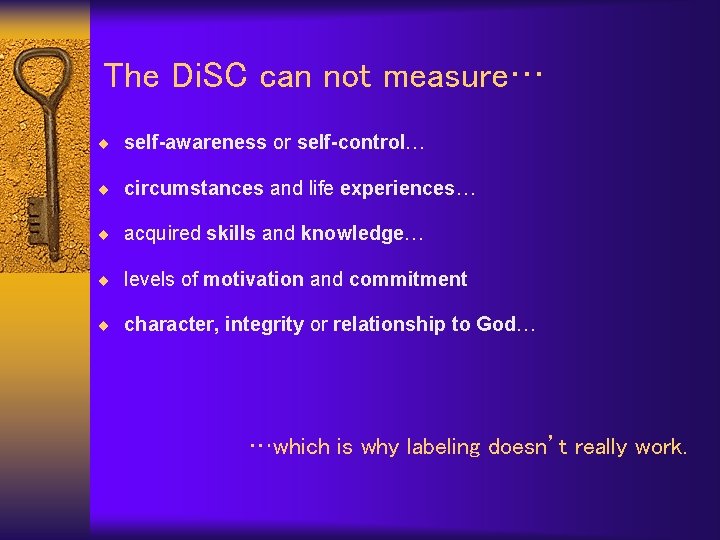 The Di. SC can not measure… ¨ self-awareness or self-control… ¨ circumstances and life
