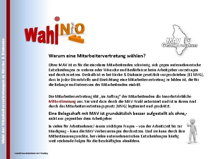 Wahl der Mitarbeitervertretungen in Kirche & Diakonie Warum eine Mitarbeitervertretung wählen? Ohne MAV ist