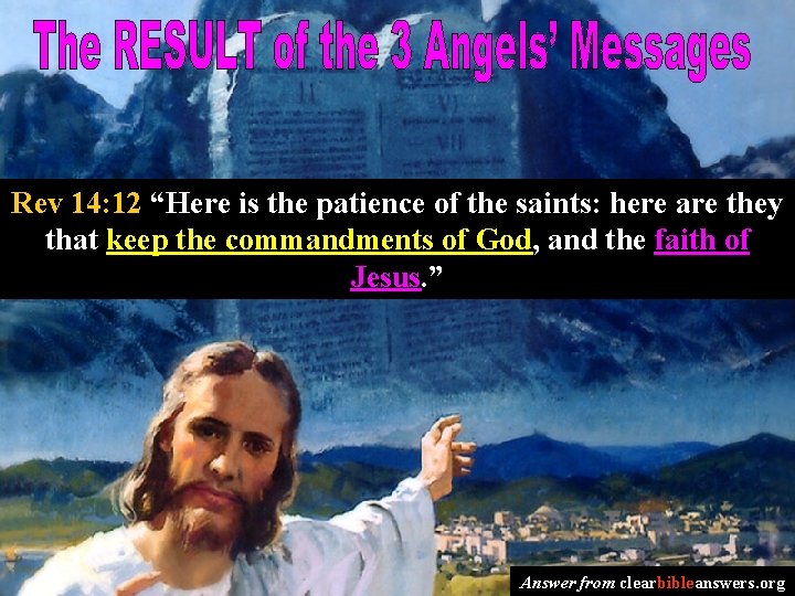Rev 14: 12 “Here is the patience of the saints: here are they that