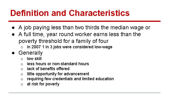 Definition and Characteristics ● A job paying less than two thirds the median wage