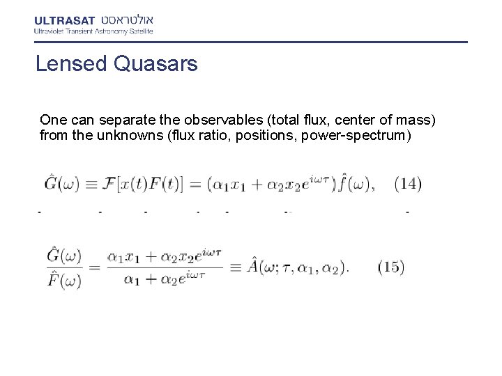 Lensed Quasars One can separate the observables (total flux, center of mass) from the