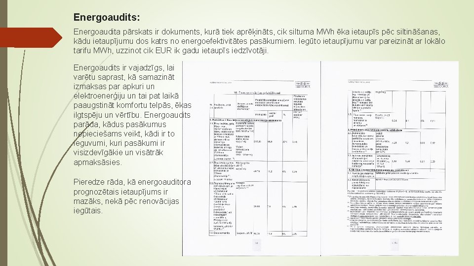 Energoaudits: Energoaudita pārskats ir dokuments, kurā tiek aprēķināts, cik siltuma MWh ēka ietaupīs pēc