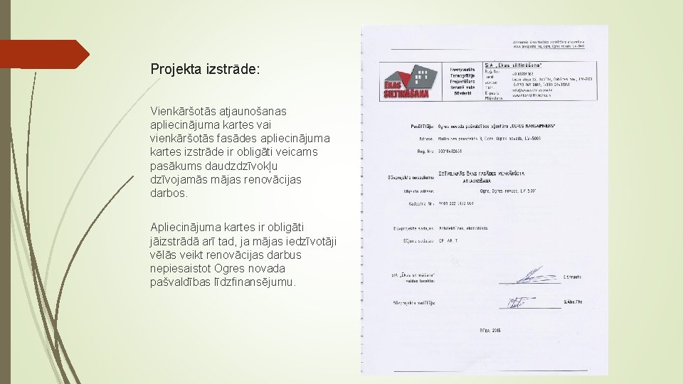 Projekta izstrāde: Vienkāršotās atjaunošanas apliecinājuma kartes vai vienkāršotās fasādes apliecinājuma kartes izstrāde ir obligāti