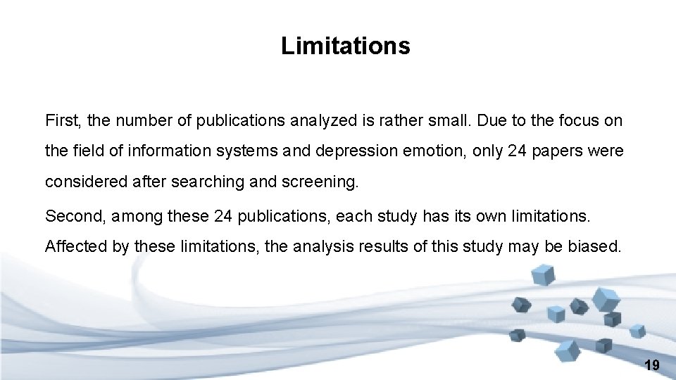 Limitations First, the number of publications analyzed is rather small. Due to the focus