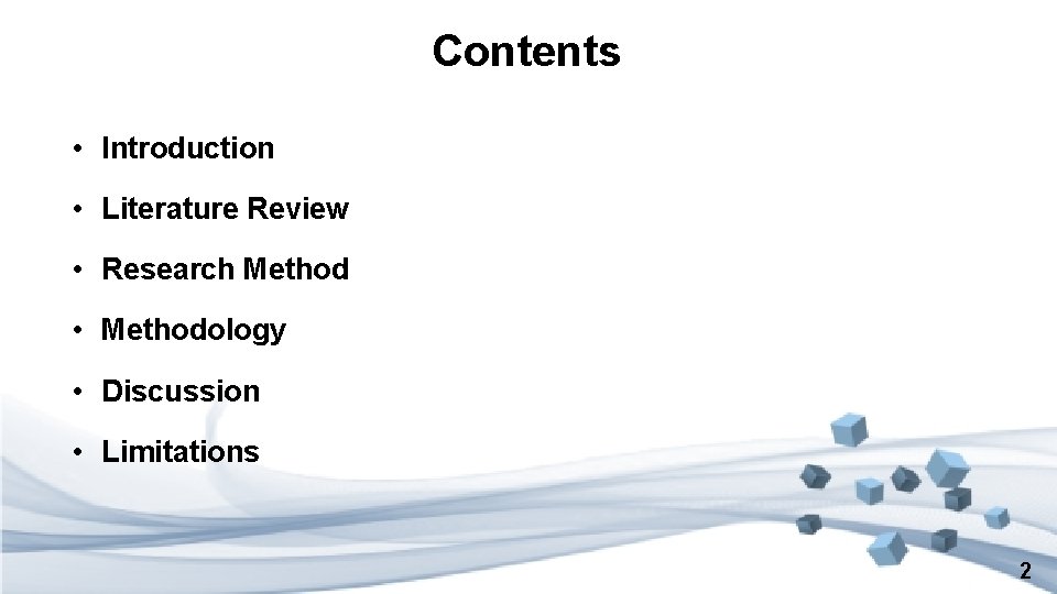 Contents • Introduction • Literature Review • Research Method • Methodology • Discussion •